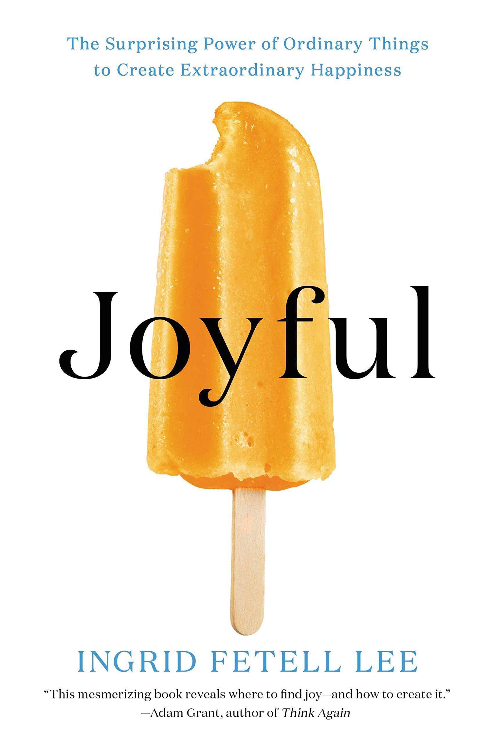 Joyful: The Surprising Power of Ordinary Things to Create Extraordinary Happiness Home Improvement & Design Ingrid Fetell Lee