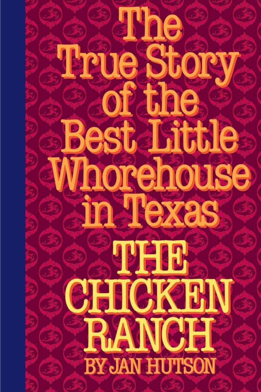The Chicken Ranch: The True Story of the Best Little Whorehouse in Texas Paperback iUniverse