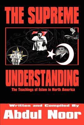 The Supreme Understanding: The Teachings of Islam in North America Paperback iUniverse