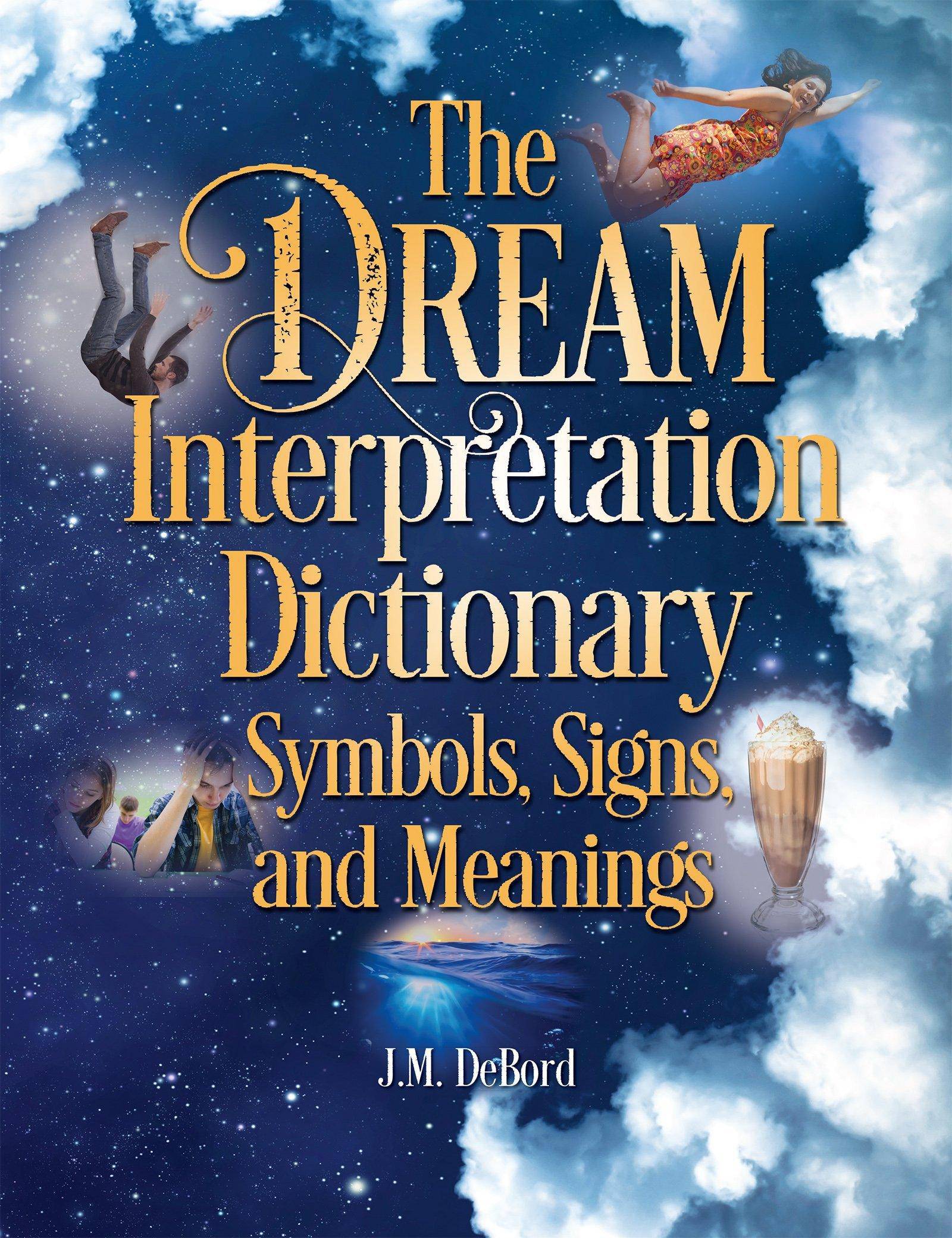 The Dream Interpretation Dictionary - SureShot Books Publishing LLC