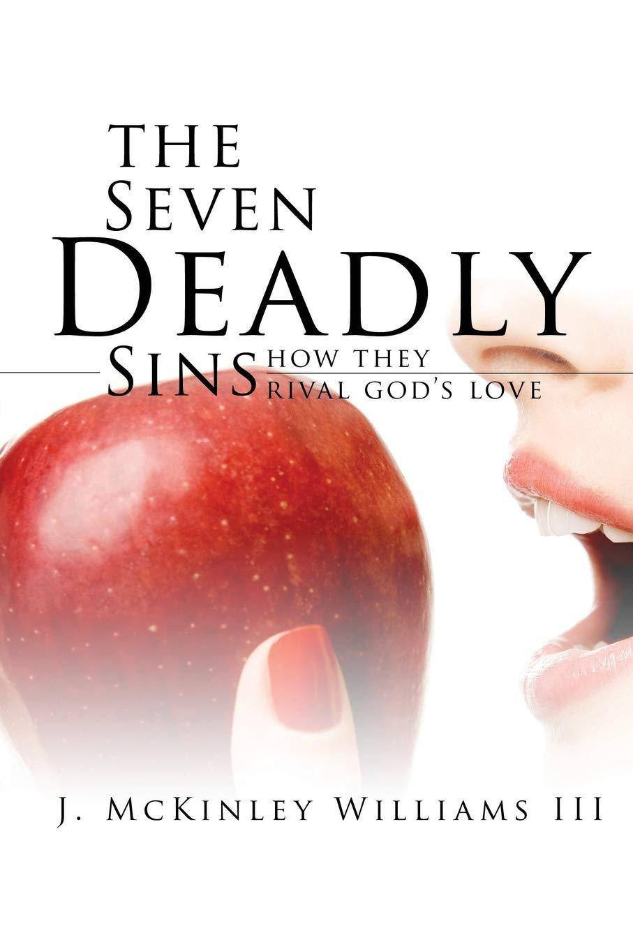The Seven Deadly Sins Religion | Christianity | General J. McKinley Williams III