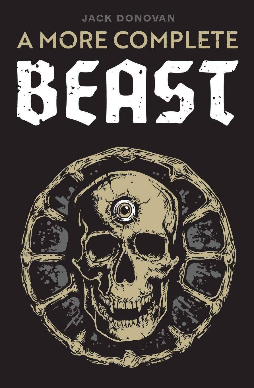 A More Complete Beast Politics & Social Sciences Jack Donovan