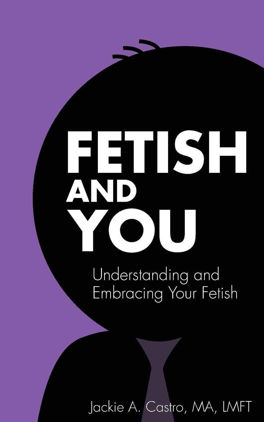 Fetish and You Education & Teaching Jackie A. Castro MA LMFT