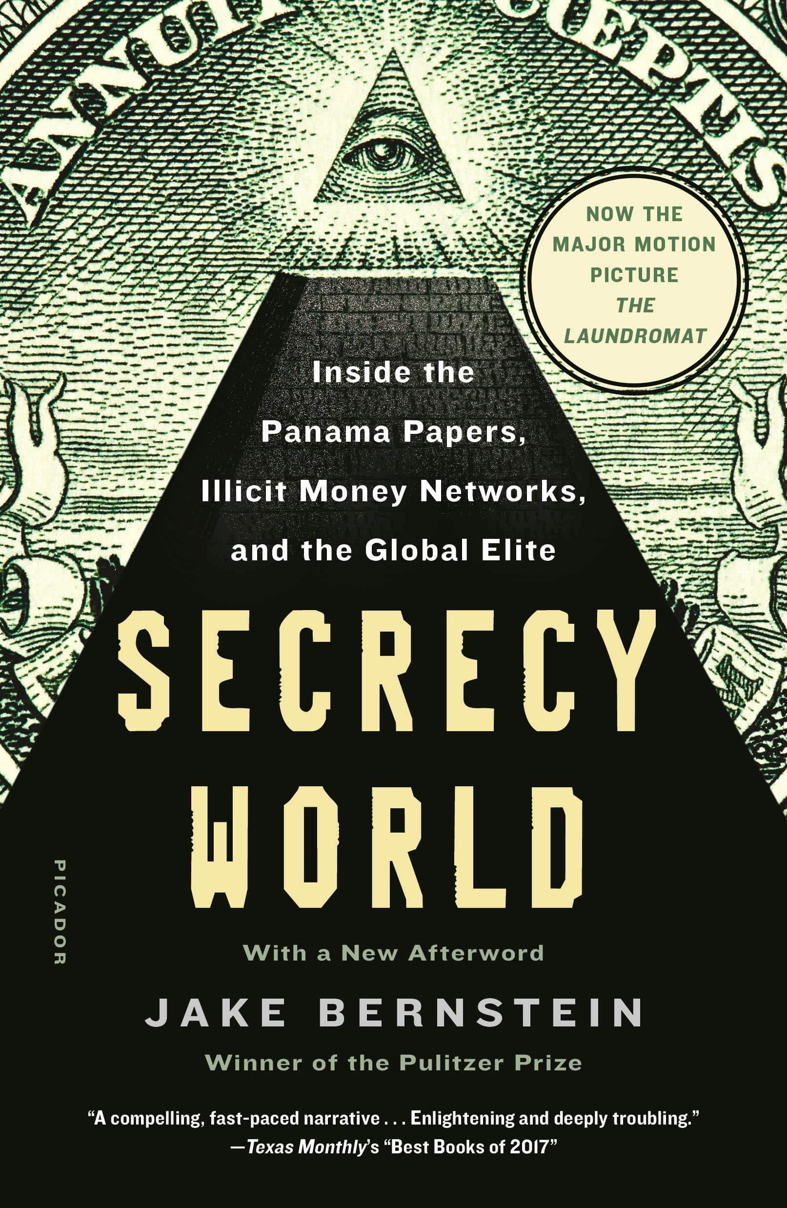 Secrecy World (Now the Major Motion Picture the Laundromat): Inside the Panama Papers, Illicit Money Networks, and the Global Elite Business | Finance | Law Jake Bernstein