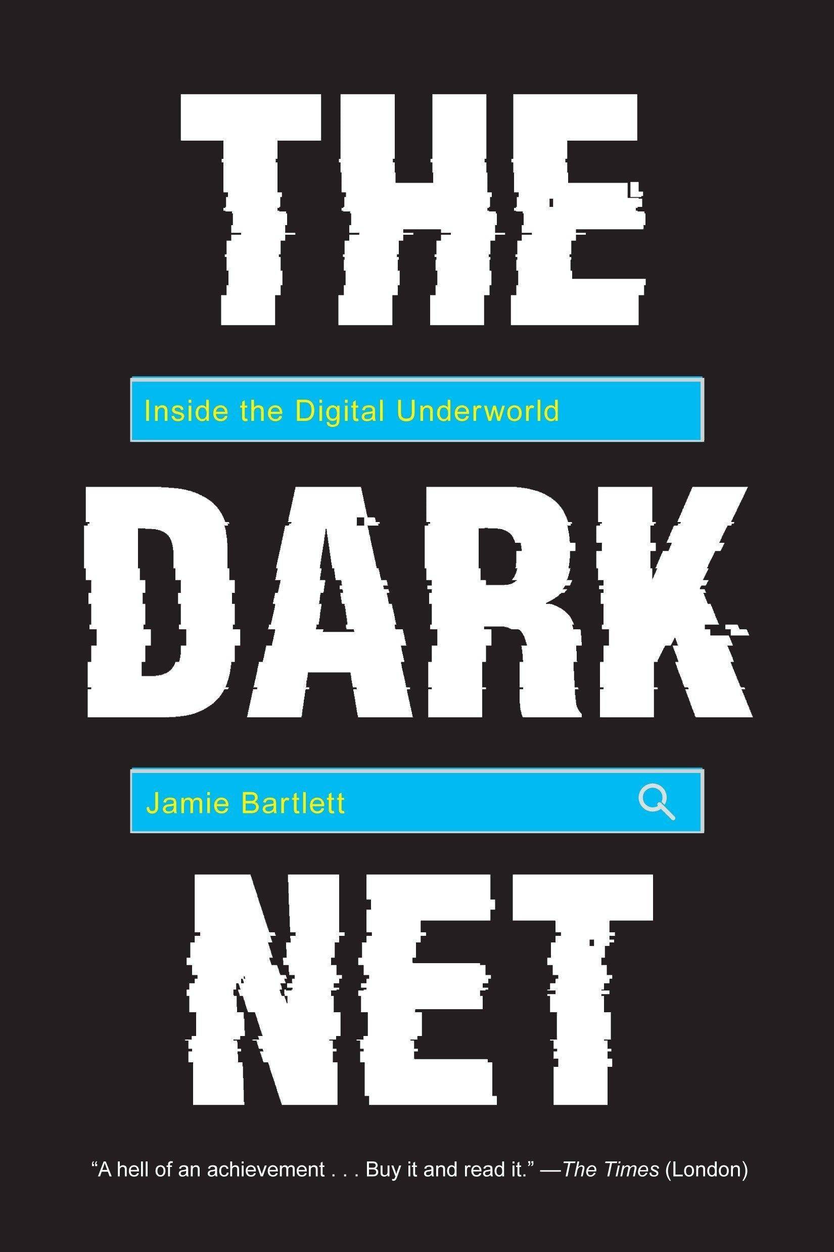 The Dark Net: Inside the Digital Underworld Business & Money Jamie Bartlett