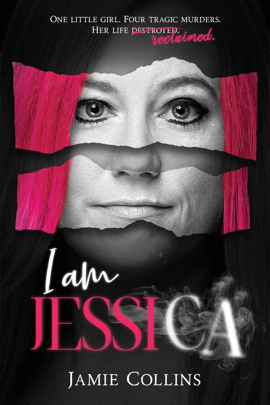I Am Jessica: A Survivor's Powerful Story of Healing and Hope Self Help Jamie Collins