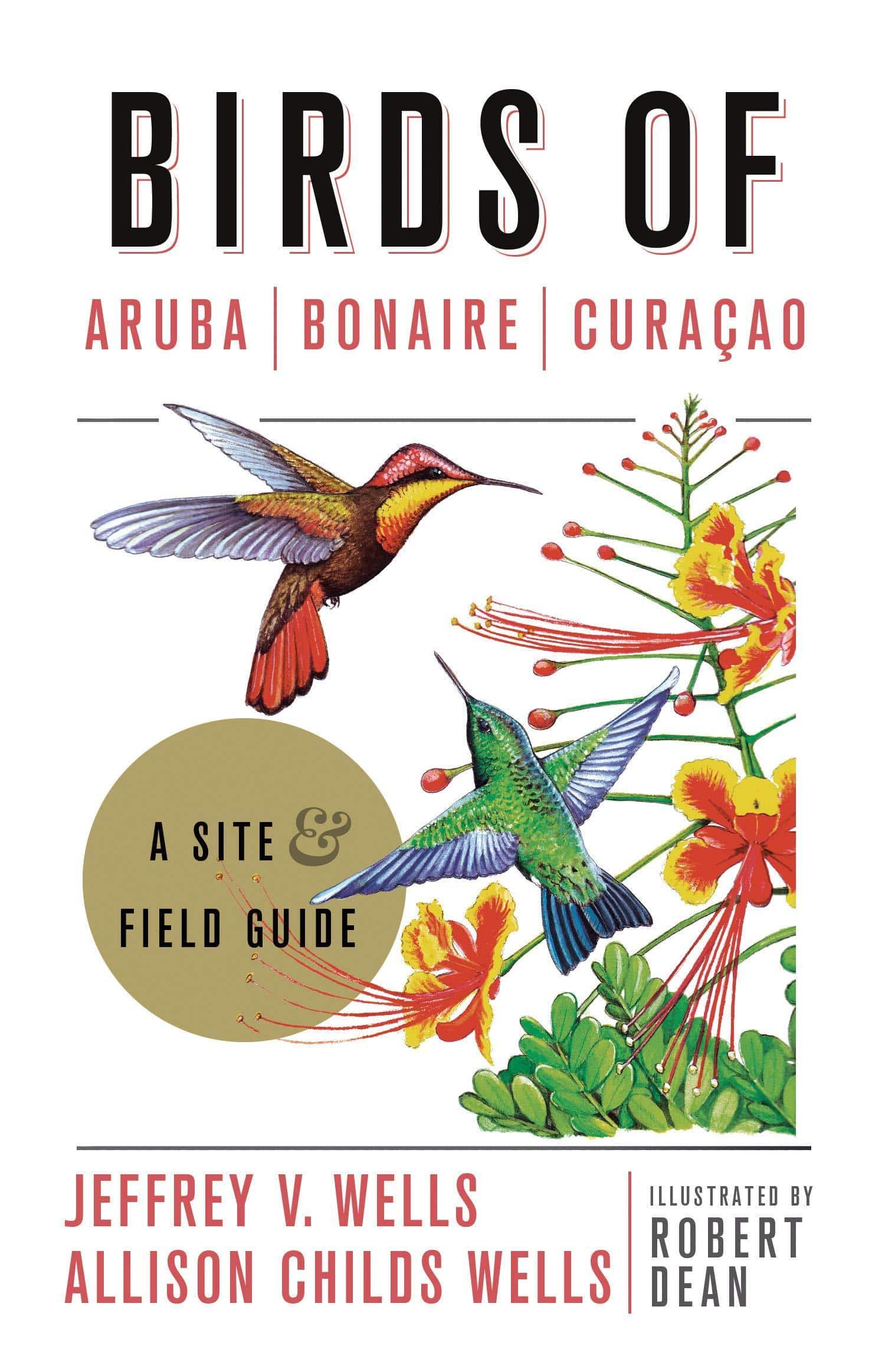 Birds of Aruba, Bonaire, and Curacao: A Site and Field Guide Science & Math Jeffrey V. Wells