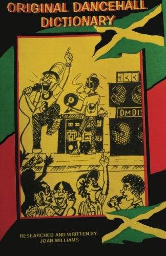 Original Dancehall Dictionary: Talk like a Jamaican Humor & Entertainment Joan Williams