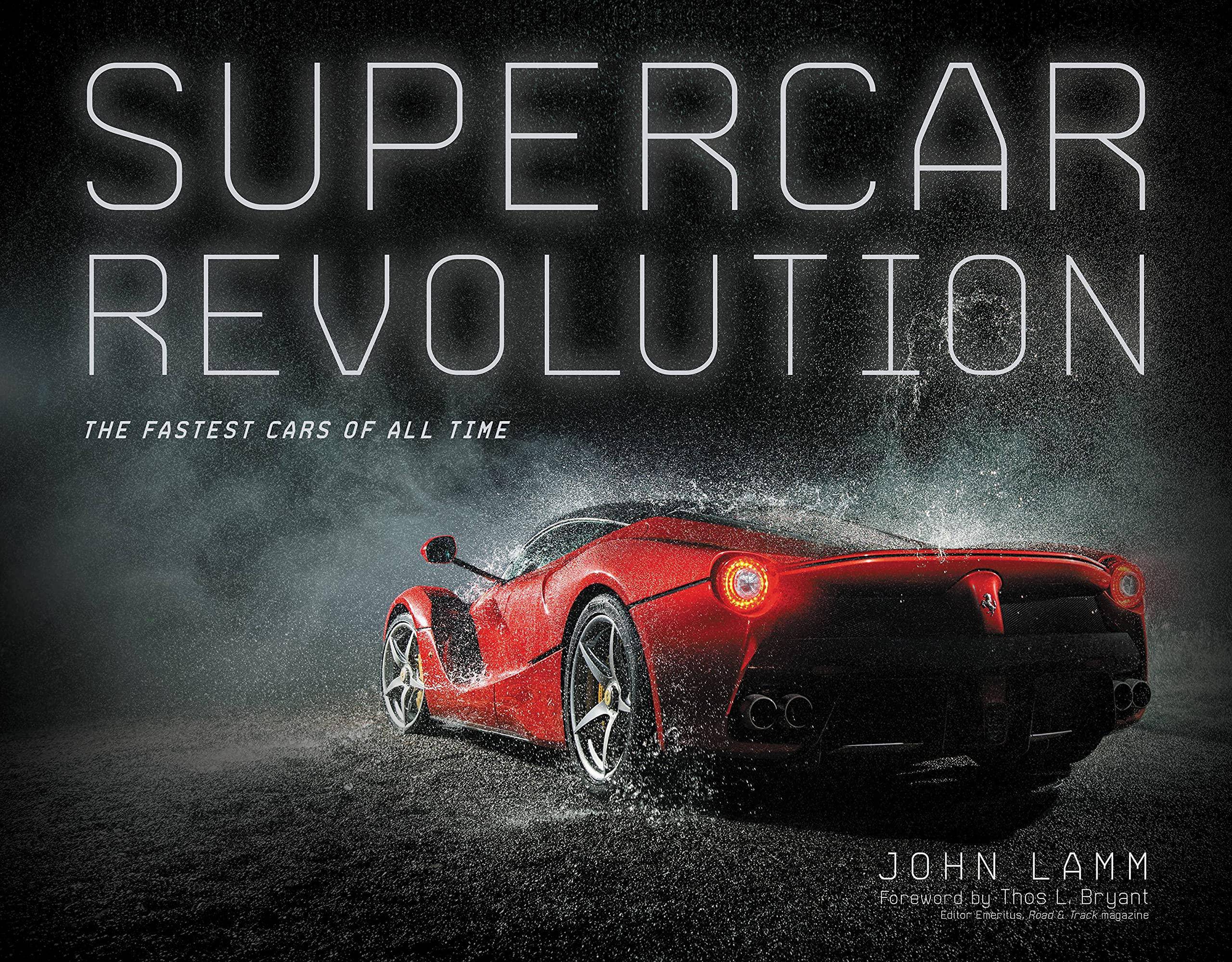 Supercar Revolution: The Fastest Cars of All Time Engineering & Transportation John Lamm