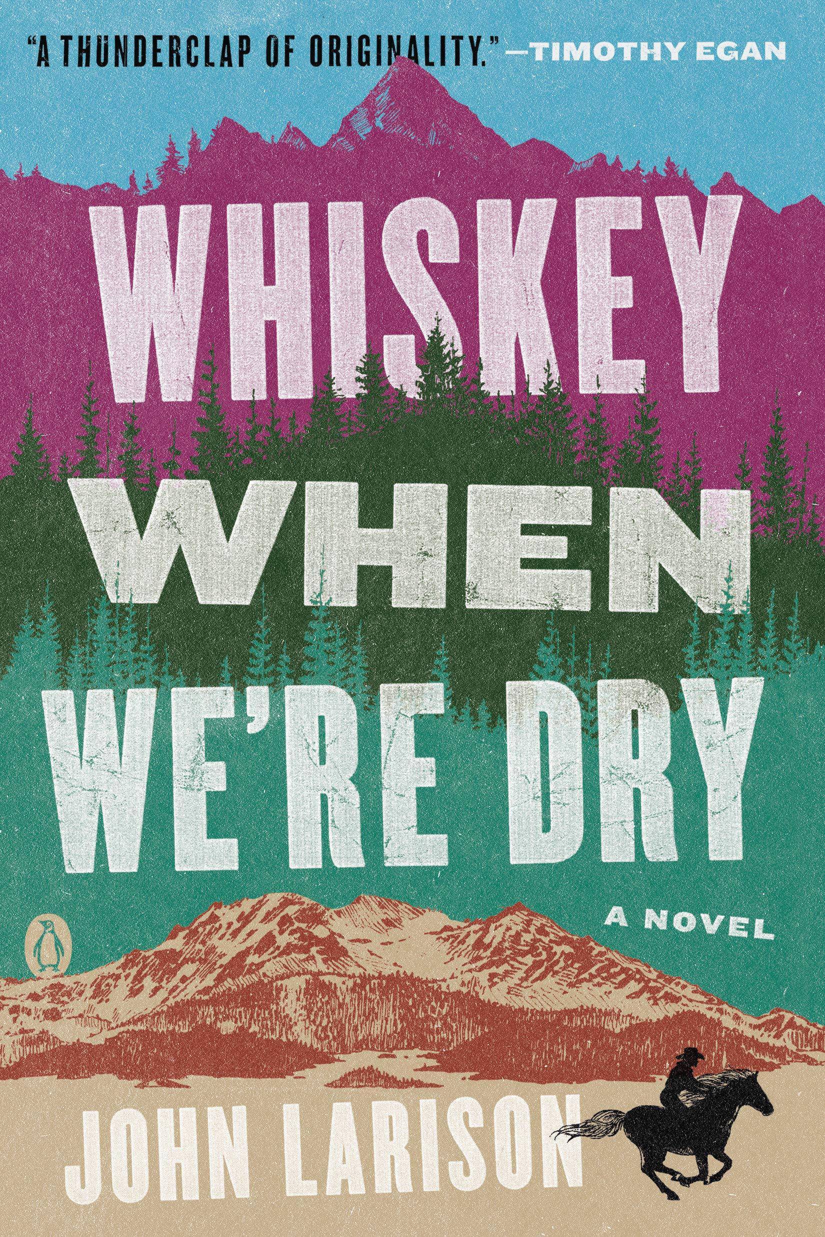 Whiskey When We're Dry Literature & Fiction John Larison