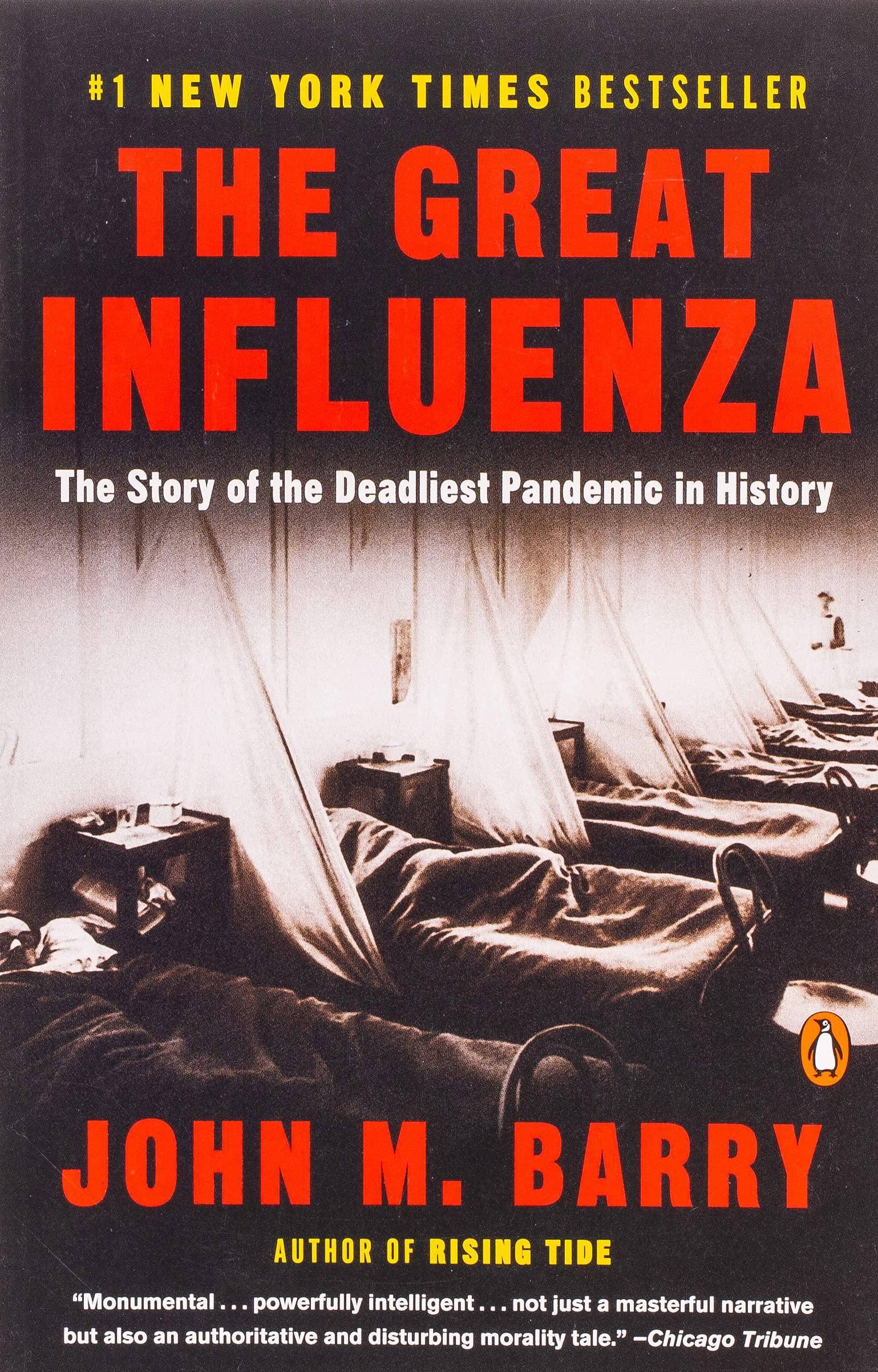 The Great Influenza: The Story of the Deadliest Pandemic in History Medical Books John M. Barry
