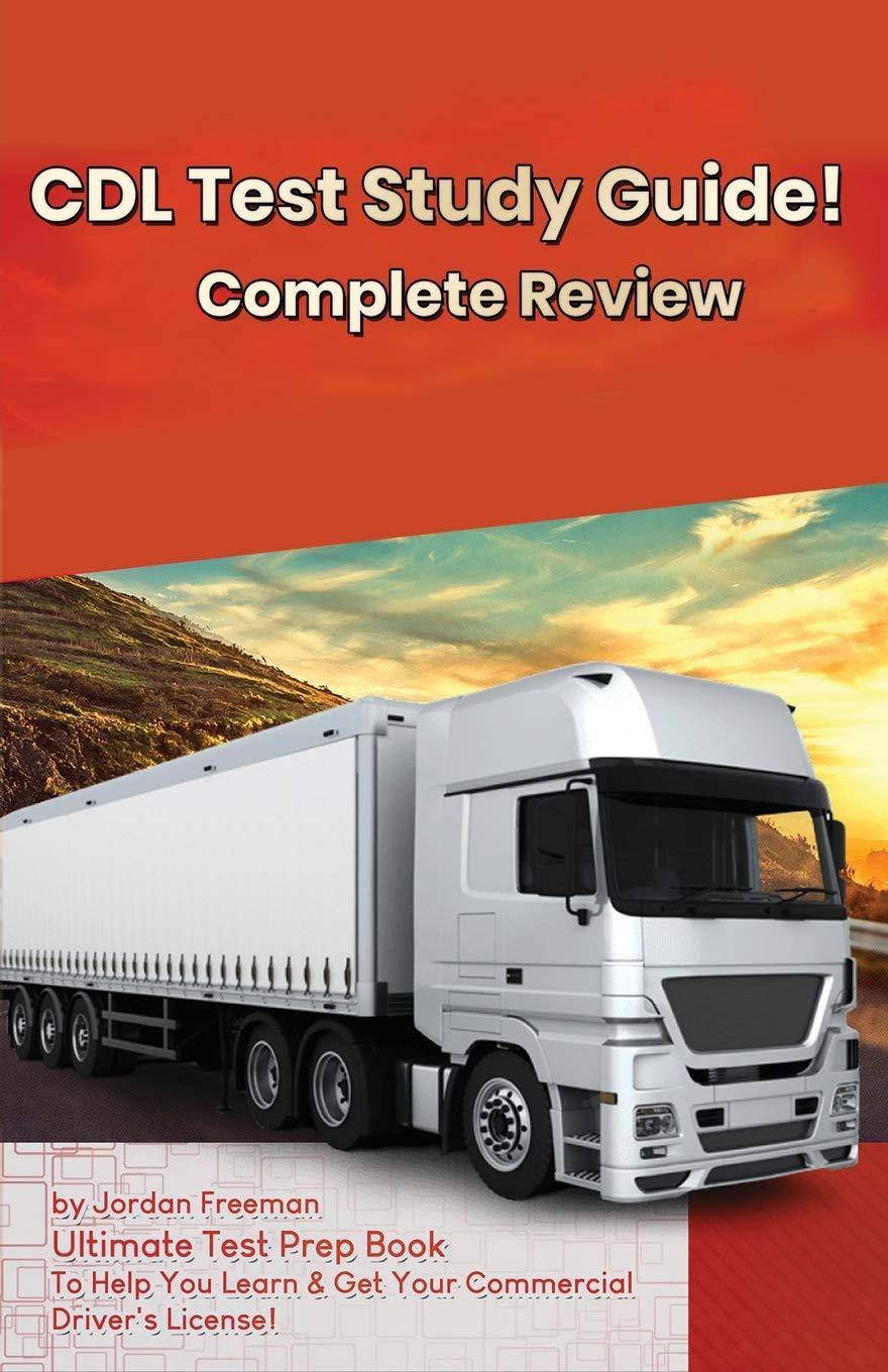 CDL Test Study Guide!: Ultimate Test Prep Book to Help You Learn & Get Your Commercial Driver's License: Complete Review Study Guide Automotive Jordan Freeman
