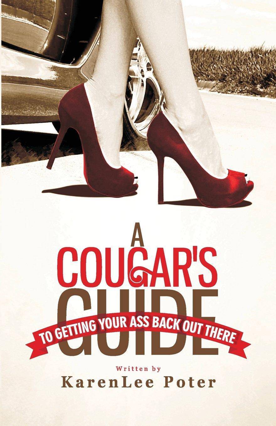 A Cougar's Guide To Getting Your Ass Back Out There - SureShot Books Publishing LLC