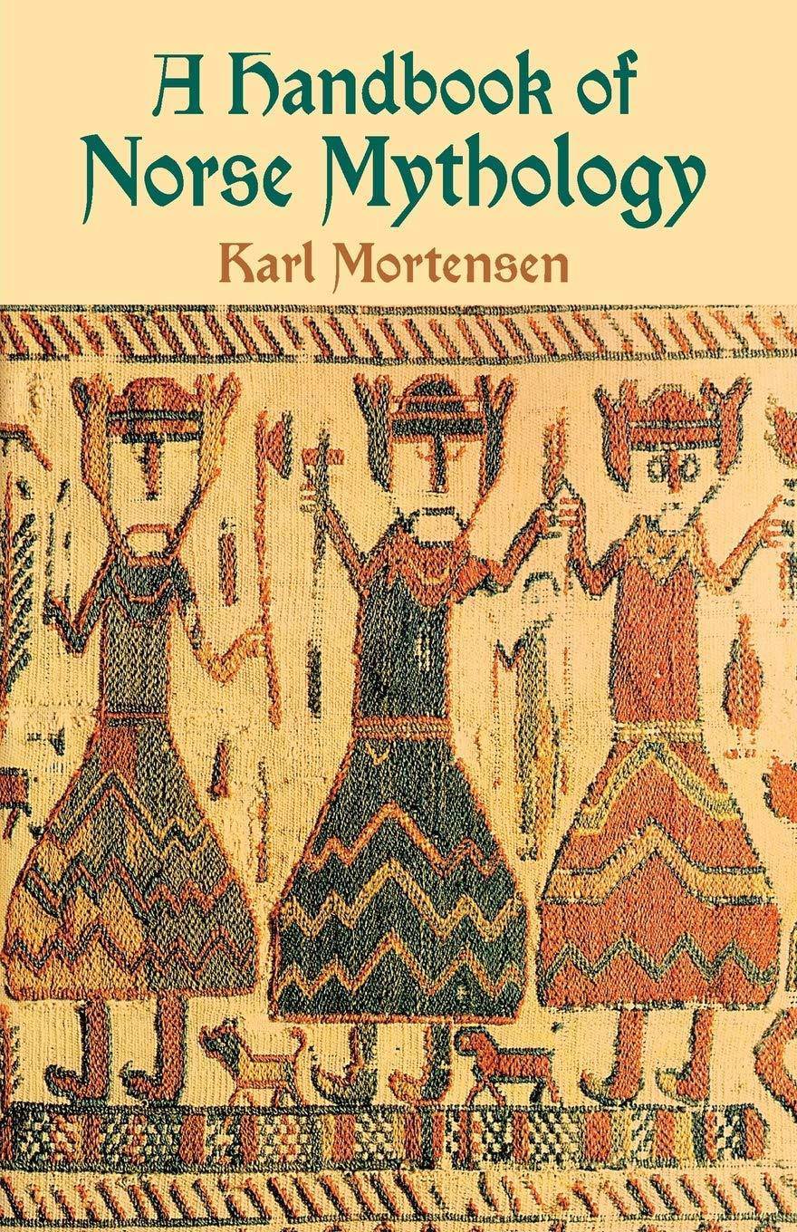 A Handbook of Norse Mythology Literature & Fiction Karl Mortensen