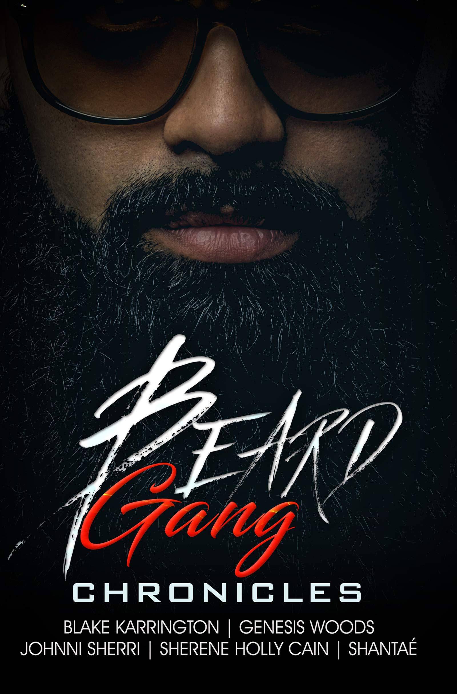 Beard Gang Chronicles Fiction Karrington, Blake (Editor), Woods, Genesis (Author), Sherri, Johnni (Author), Cain, Sherene Holly (Author), Shantae (Author)