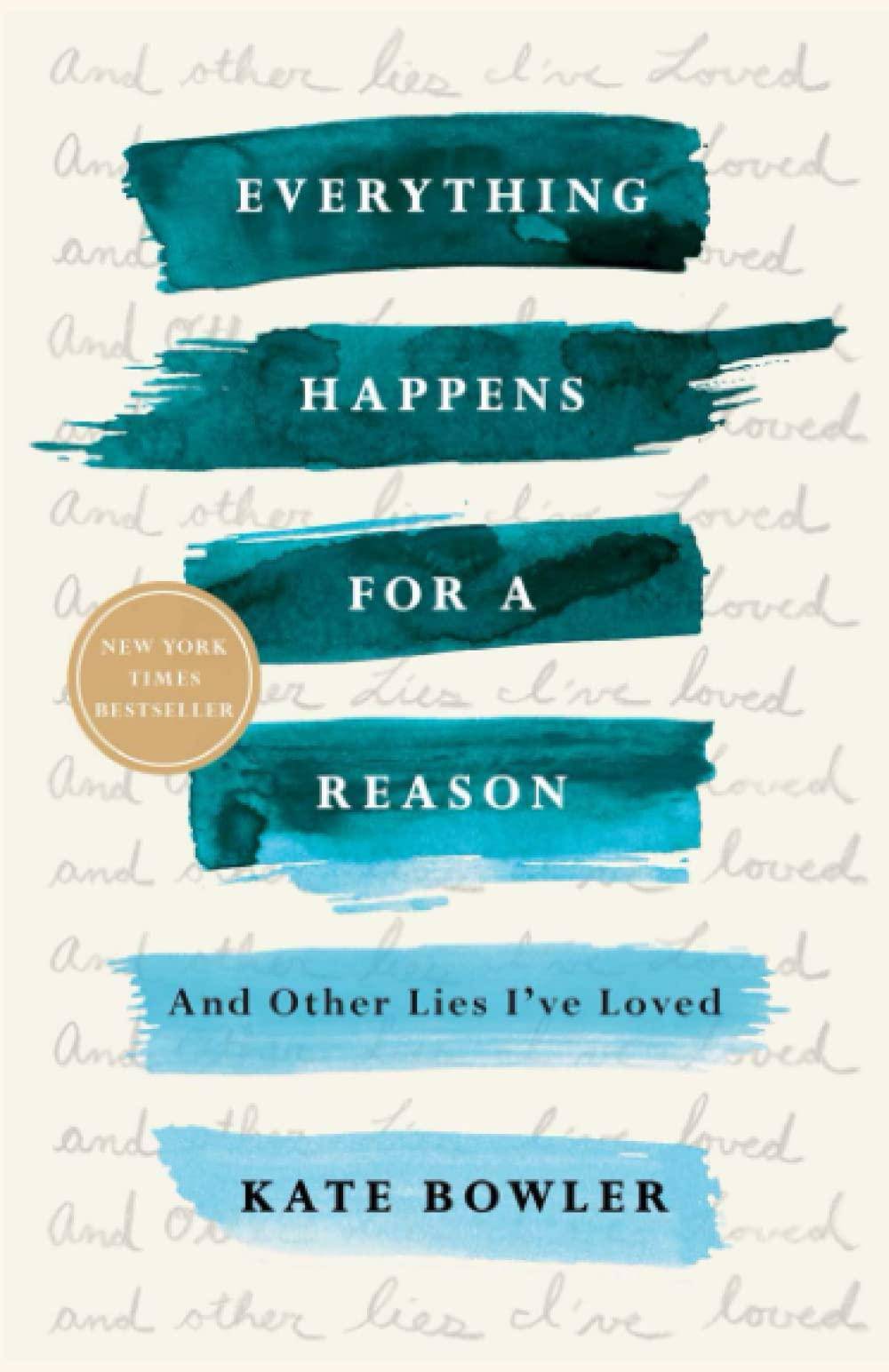 Everything Happens for a Reason: And Other Lies I've Loved Health Fitness & Dieting Kate Bowler