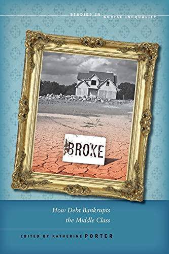 Broke: How Debt Bankrupts the Middle Class Business & Economics Katherine Porter