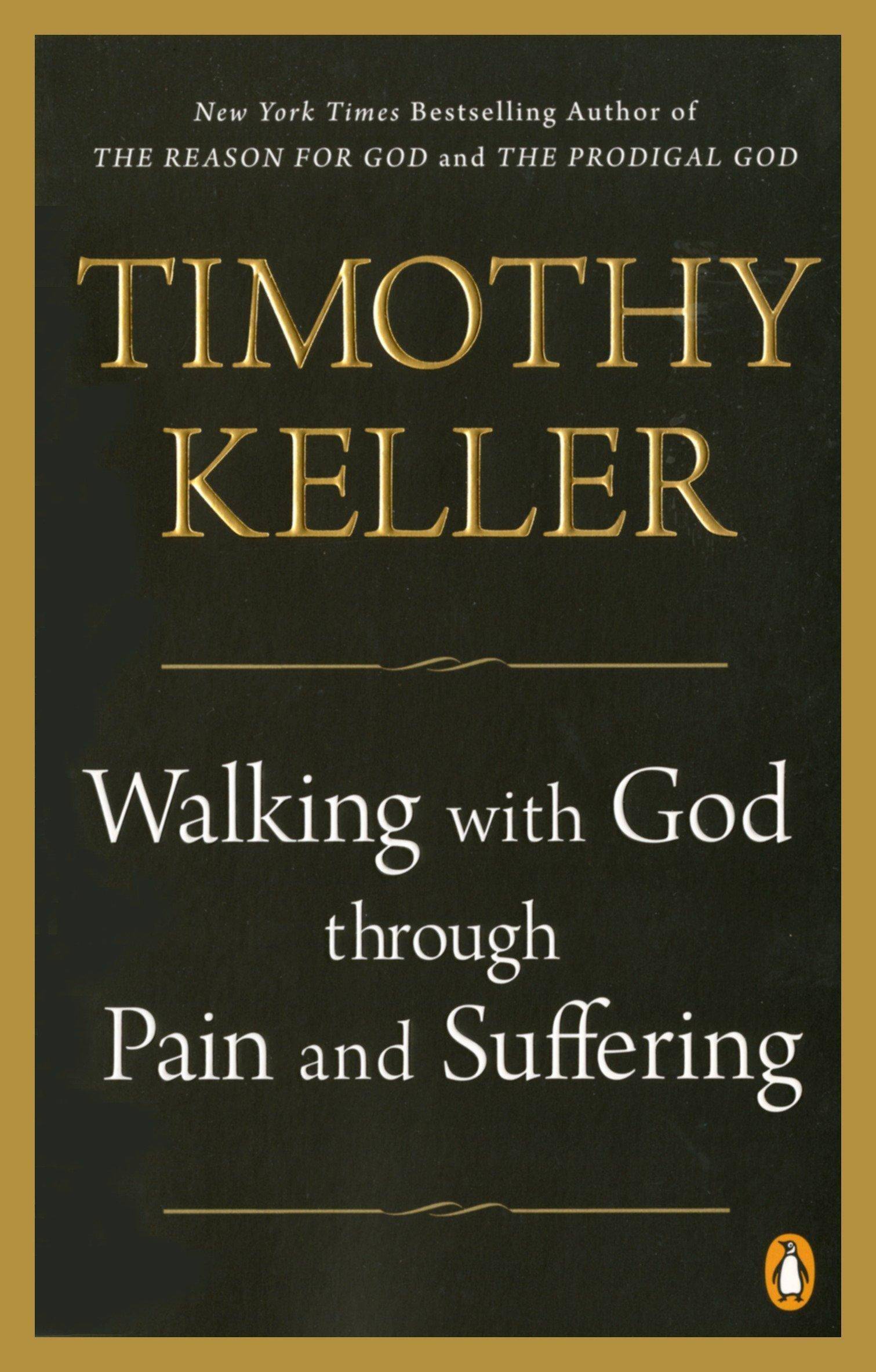 Walking with God Through Pain and Suffering Religion | Christian Living | General Keller, Timothy