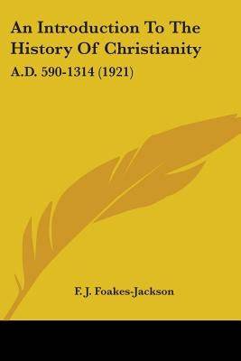 An Introduction To The History Of Christianity: A.D. 590-1314 (1921) - SureShot Books Publishing LLC