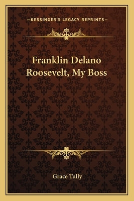 Paperback of Franklin Delano Roosevelt, My Boss by Kessinger Publishing, showing the book cover with title and author details.