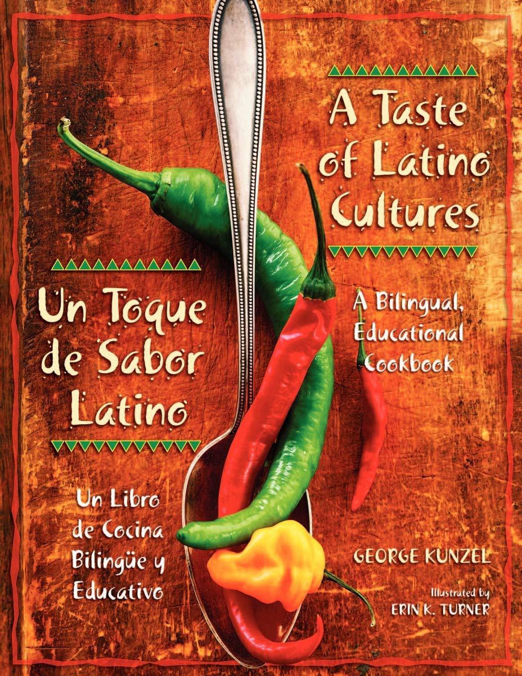 A Taste Of Latino Cultures/Un Toque De Sabor Latino Cooking | Regional & Ethnic | Central American & South American Kunzel, George