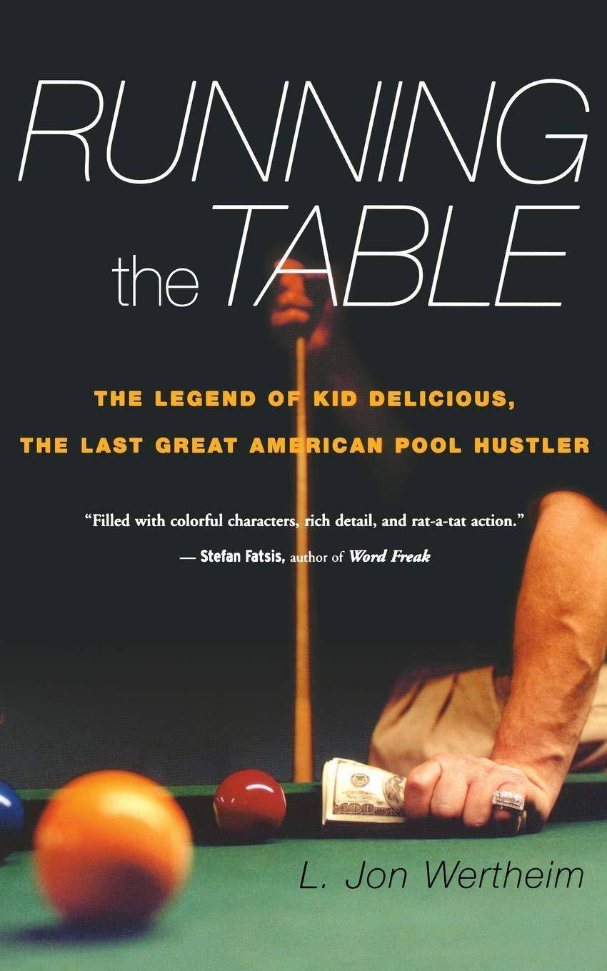 Running the Table: The Legend of Kid Delicious, the Last Great American Pool Hustler Puzzles and Games L. Jon Wertheim