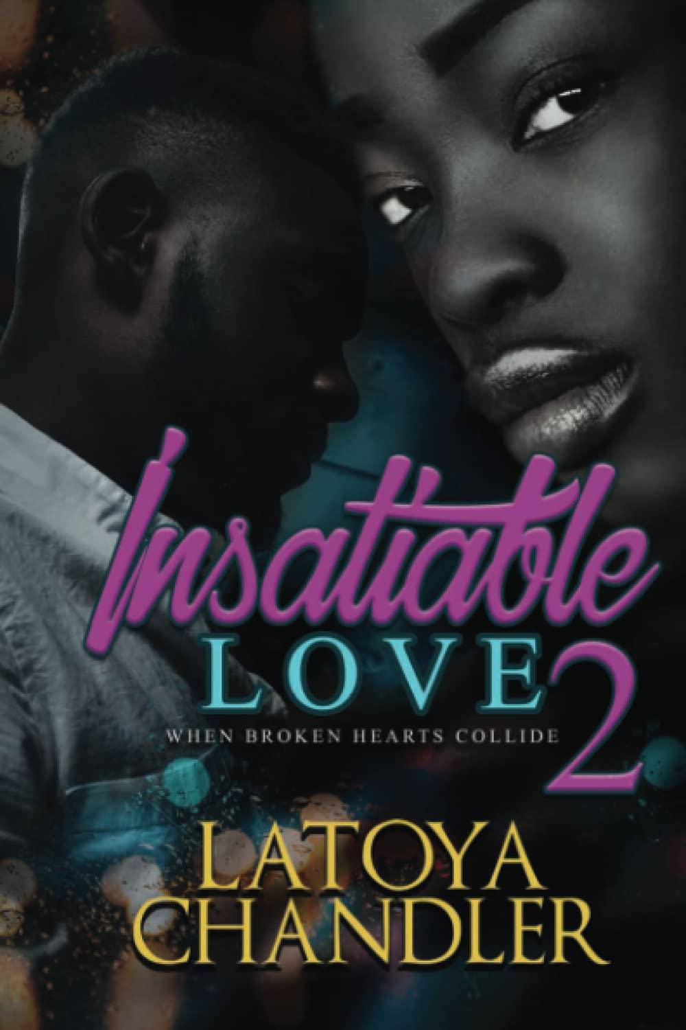 Insatiable Love 2: When Broken Hearts Collide Christian Books & Bible Latoya Chandler