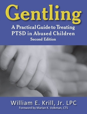Paperback of Gentling: A Practical Guide to Treating PTSD in Abused Children by Loving Healing Press, showing the book cover.