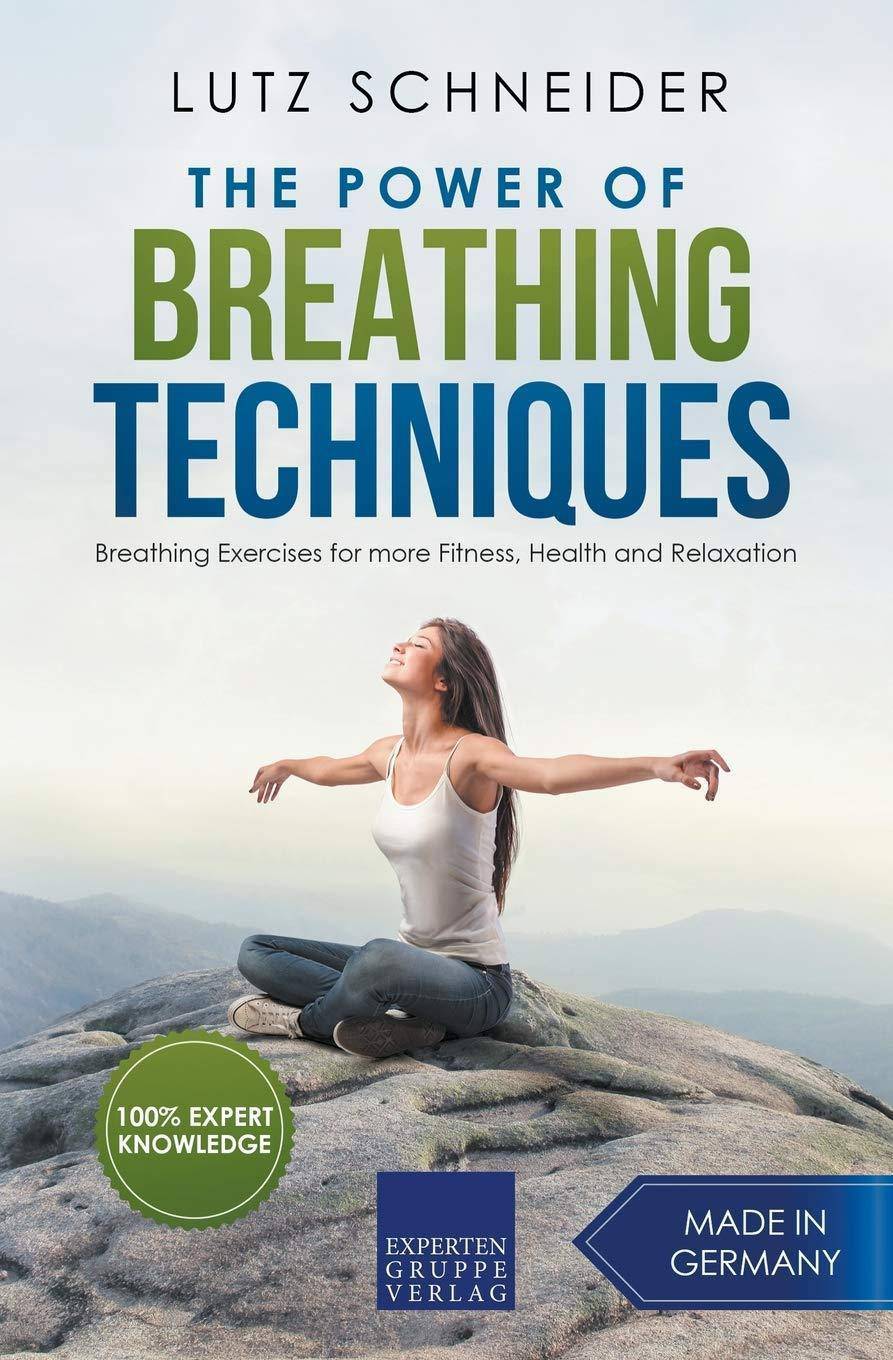 The Power of Breathing Techniques - Breathing Exercises for more Fitness, Health and Relaxation Health | Fitness and Diet Lutz Schneider