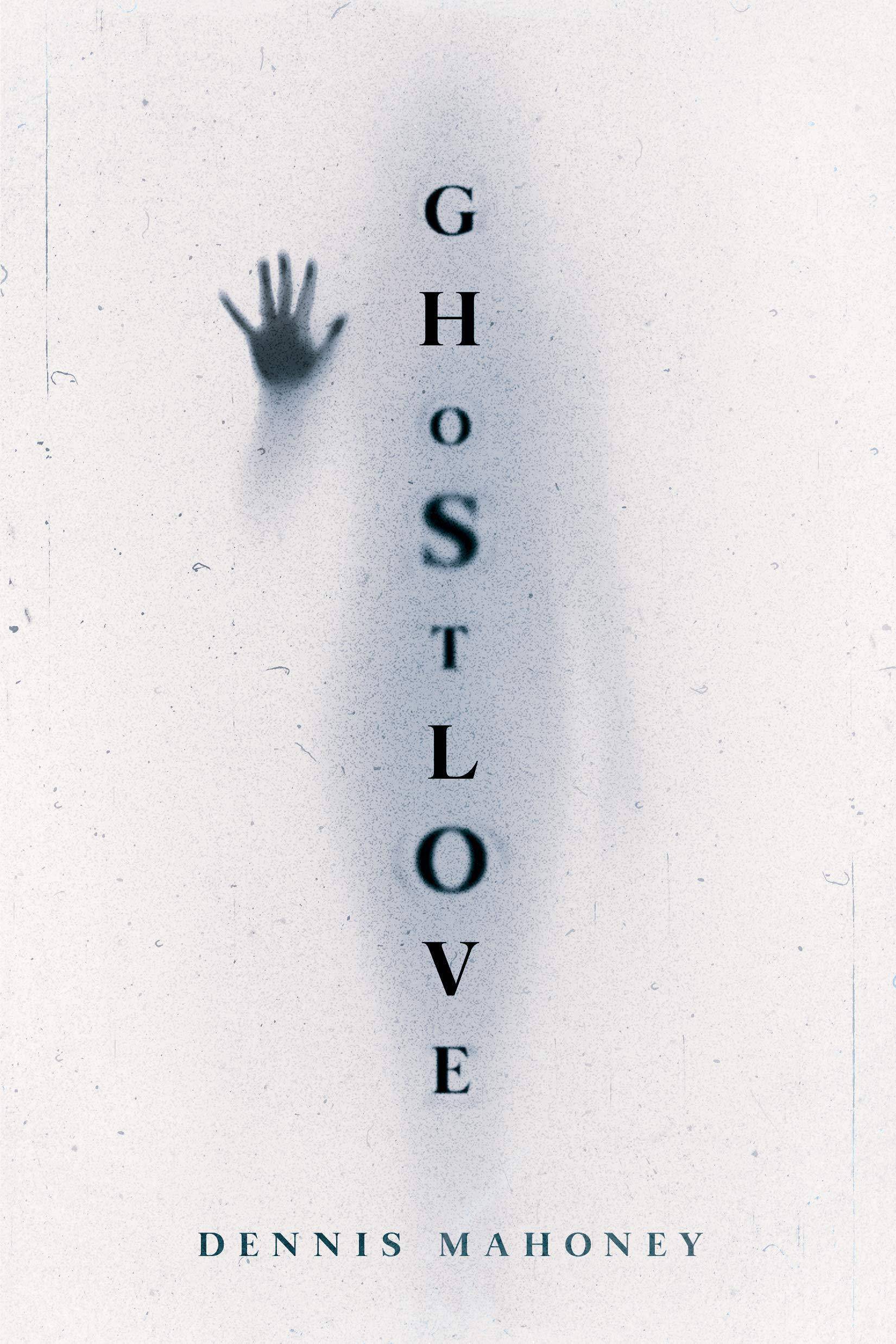 Ghostlove Fiction | Ghost Mahoney, Dennis