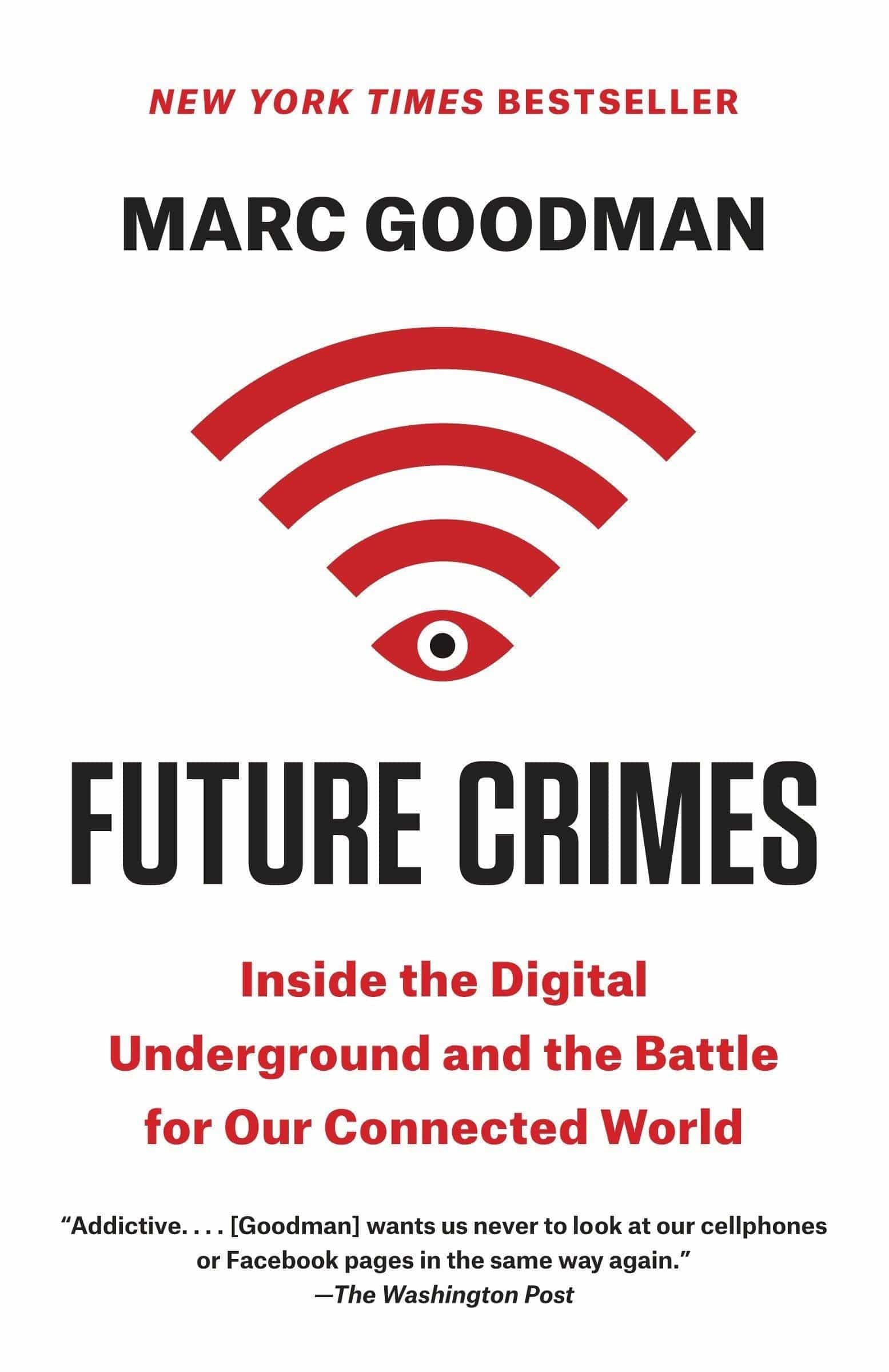Future Crimes: Inside the Digital Underground and the Battle for Our Connected World Computers & Technology Marc Goodman