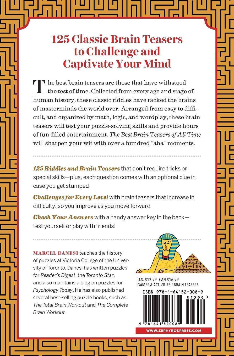 The 125 Best Brain Teasers of All Time: A Mind-Blowing Challenge of Math, Logic, and Wordplay Games & Activities Marcel Danesi Ph.D
