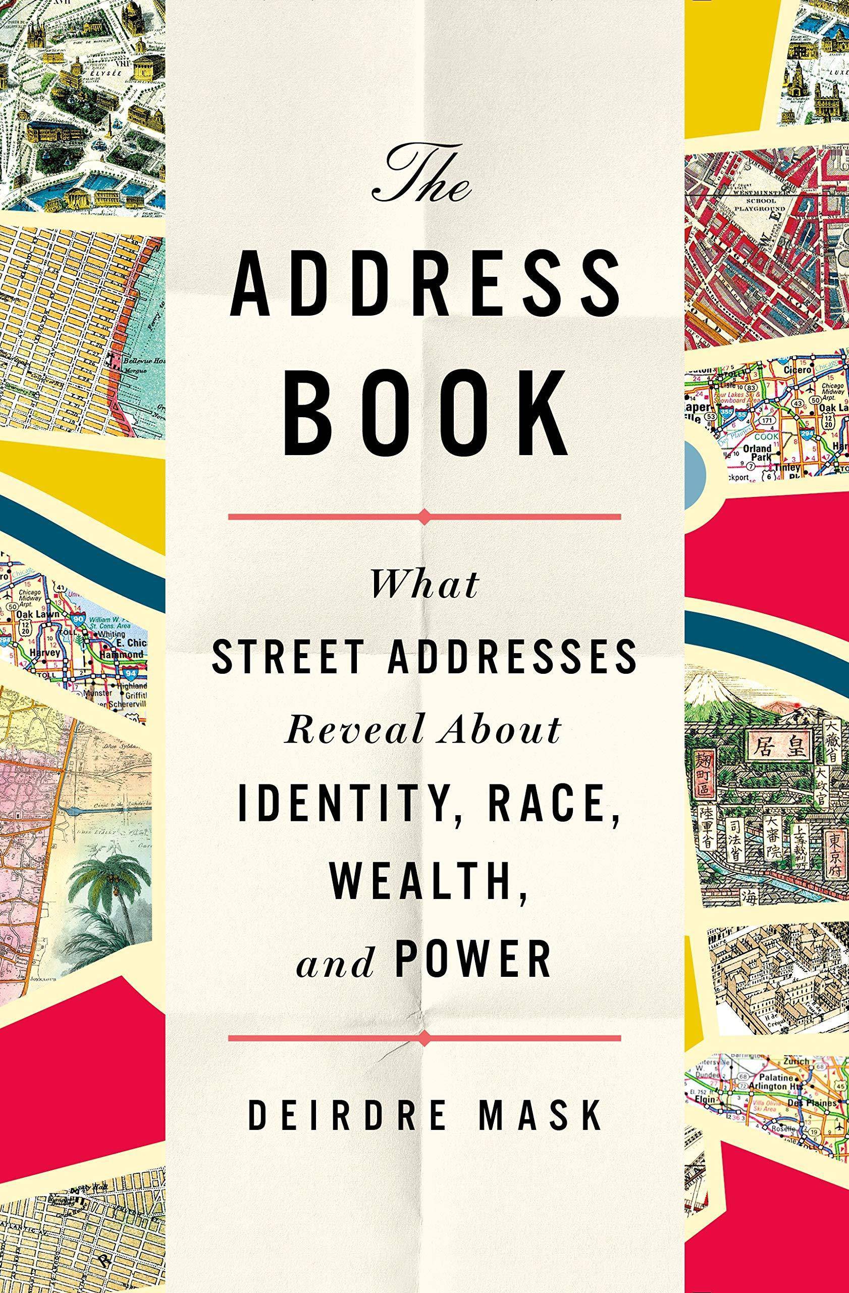 The Address Book: What Street Addresses Reveal about Identity, Race, Wealth, and Power Address Books Mask, Deirdre