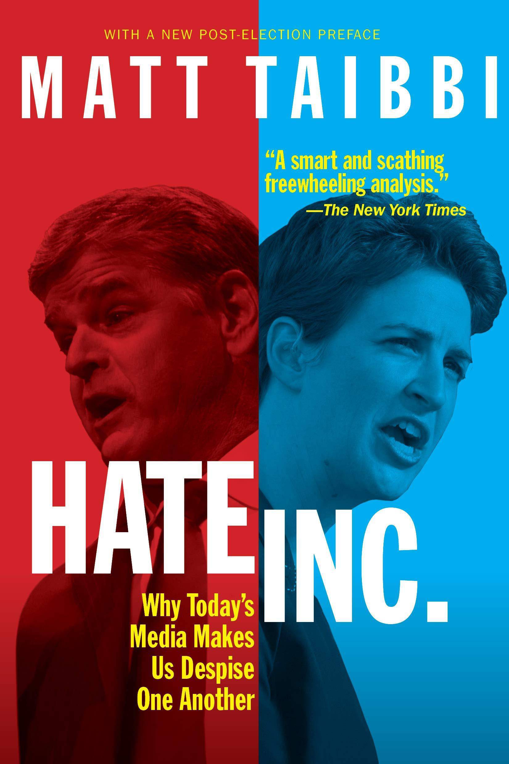 Hate, Inc.: Why Today's Media Makes Us Despise One Another Writing | Research | Publications Guides Matt Taibbi