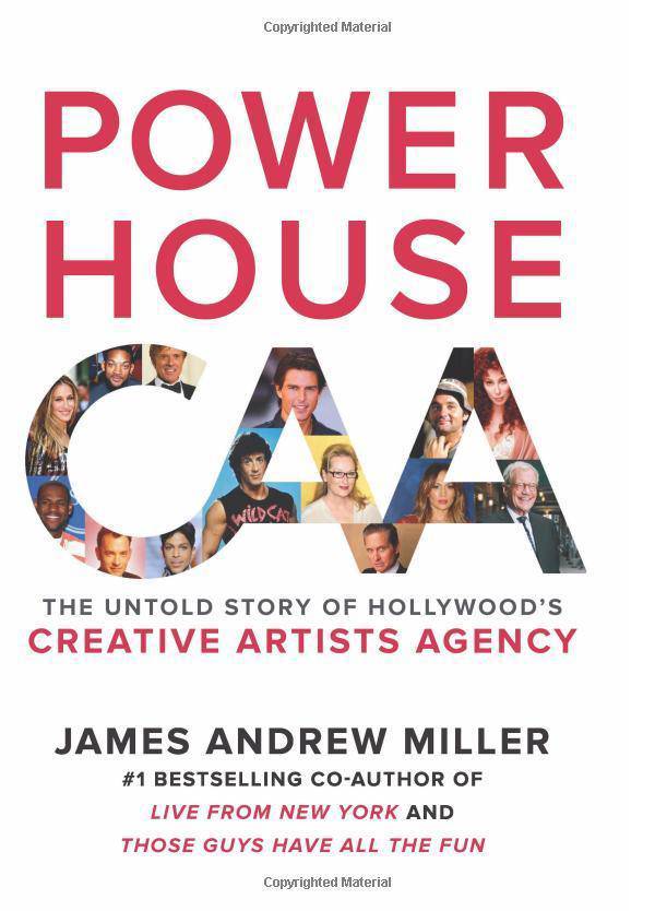 Powerhouse: The Untold Story of Hollywood's Creative Artists Agency Business & Economics | Corporate & Business History | General Miller, James Andrew