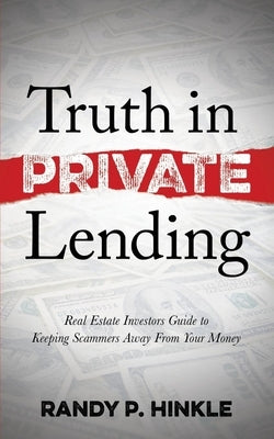 Paperback copy of "Truth in Private Lending" by Morgan James Publishing, featuring a cover with real estate investment and scam prevention tips.