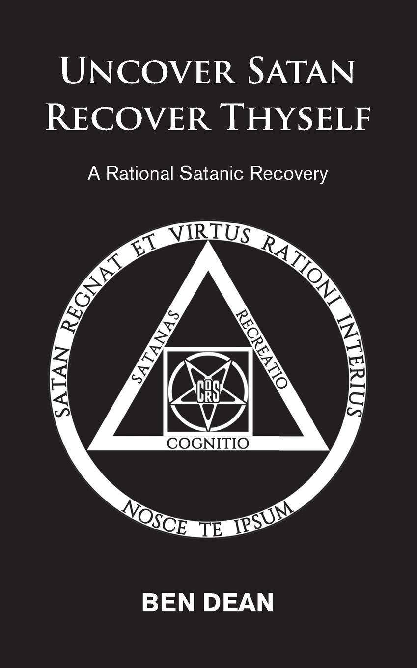 Uncover Satan Recover Thyself: A Rational Satanic Recovery Health Fitness & Dieting Mr Ben Dean