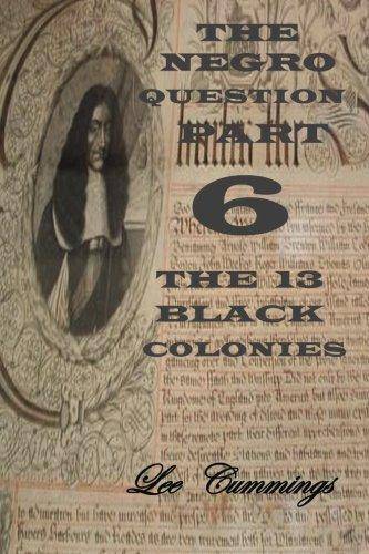 The Negro Question Part 6 The 13 Black Colonies - SureShot Books Publishing LLC