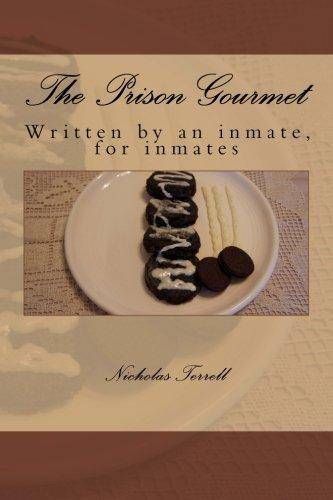 The Prison Gourmet: Written by an inmate, for inmates?. Paperback CreateSpace Independent Publishing Platform