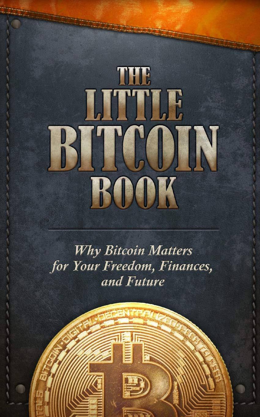 The Little Bitcoin Book: Why Bitcoin Matters for Your Freedom, Finances, and Future Business & Money Mr Timi Ajiboye | Mr Alexander Lloyd