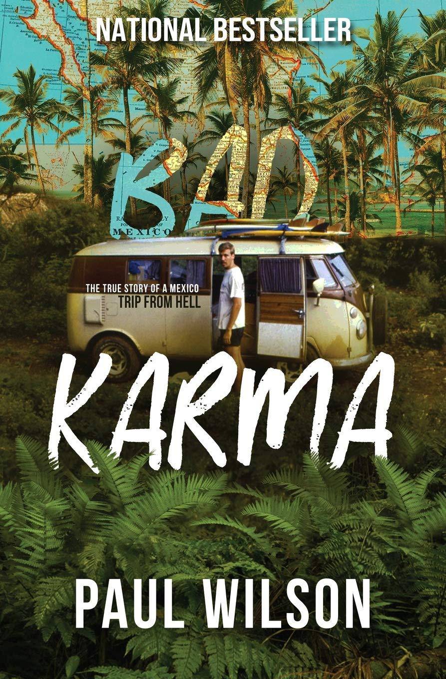Bad Karma: The True Story of a Mexico Trip from Hell Paperback Paul Wilson