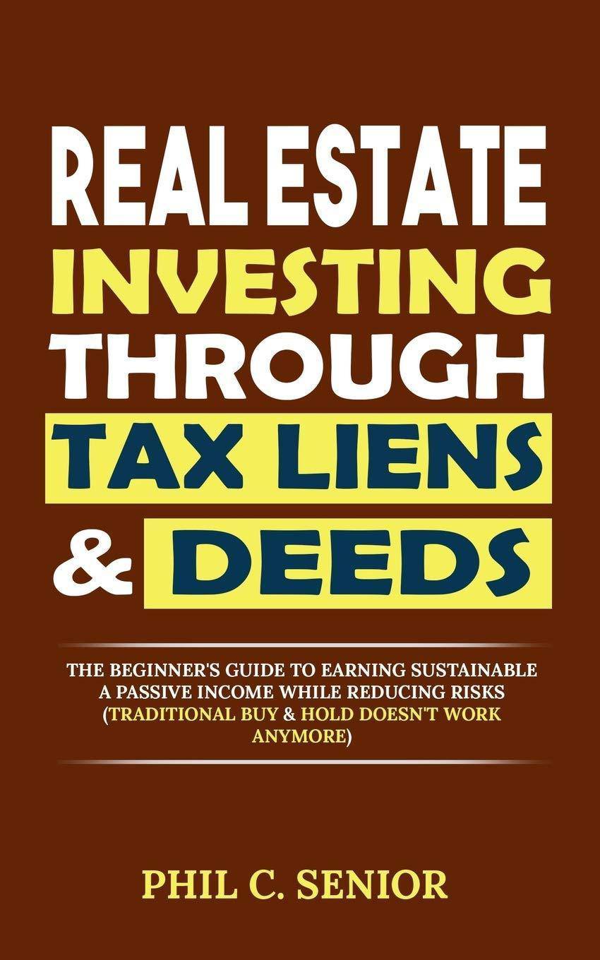 Real Estate Investing Through Tax Liens & Deeds - SureShot Books Publishing LLC