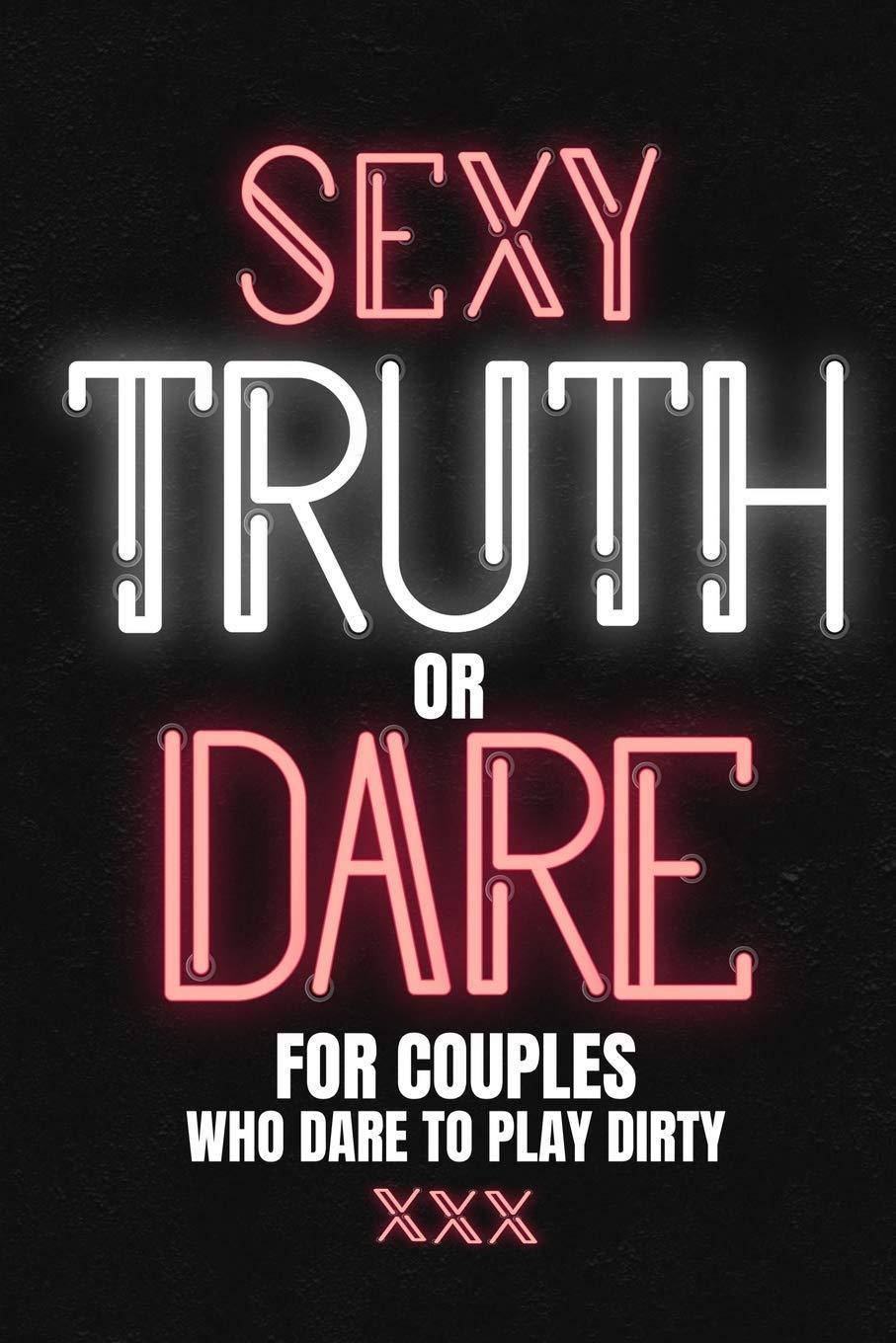 Sexy Truth Or Dare For Couples Who Dare To Play Dirty - SureShot Books Publishing LLC
