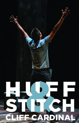 Paperback book titled "Huff & Stitch" by Playwrights Canada Press, with a cover featuring bold typography and artistic design.