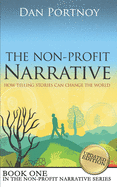 The Non-Profit Narrative: How Telling Stories Can Change the World Paperback Pmg Press
