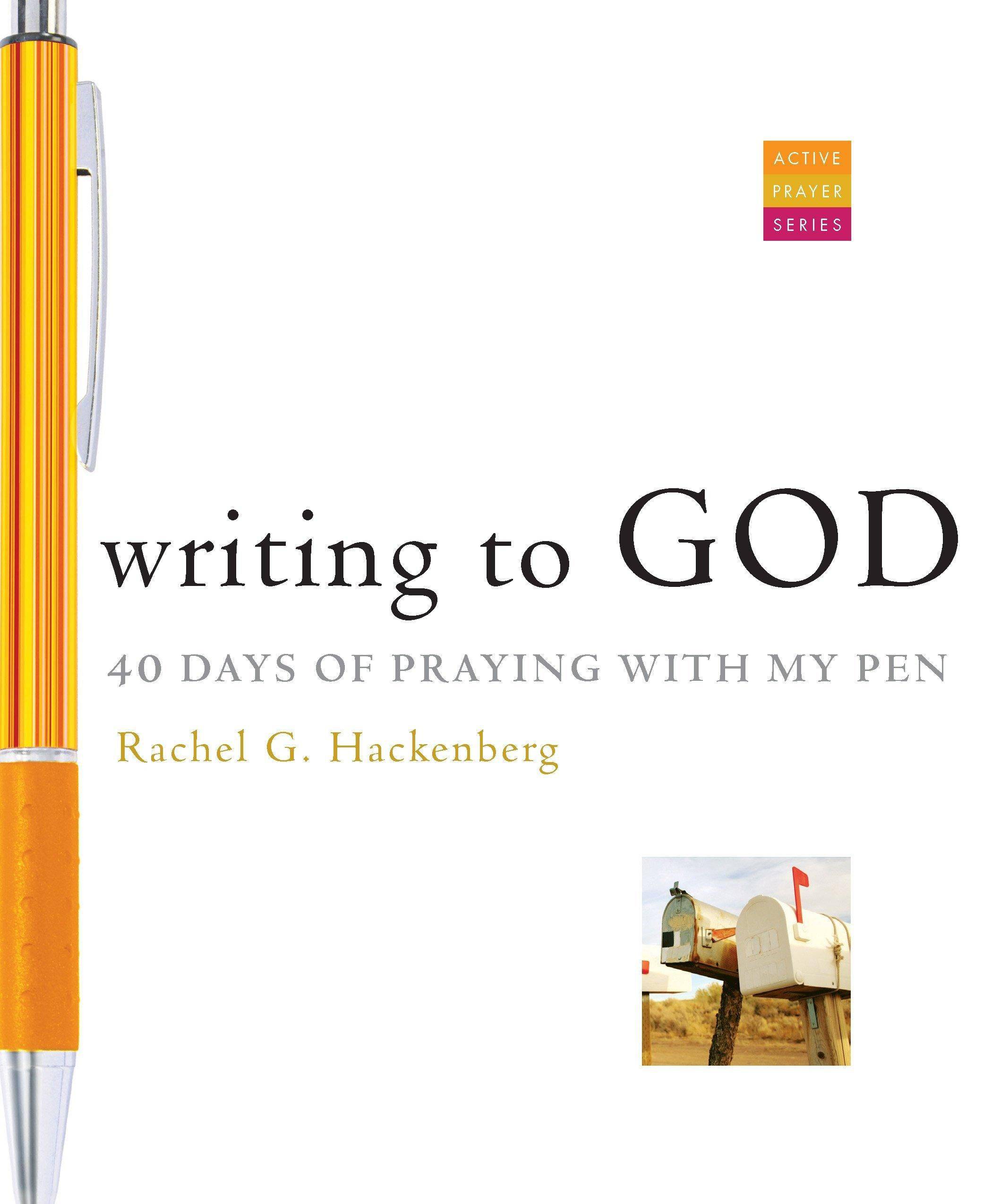 Writing to God: 40 Days of Praying with My Pen Religion and Spirituality Rachel G. Hackenberg