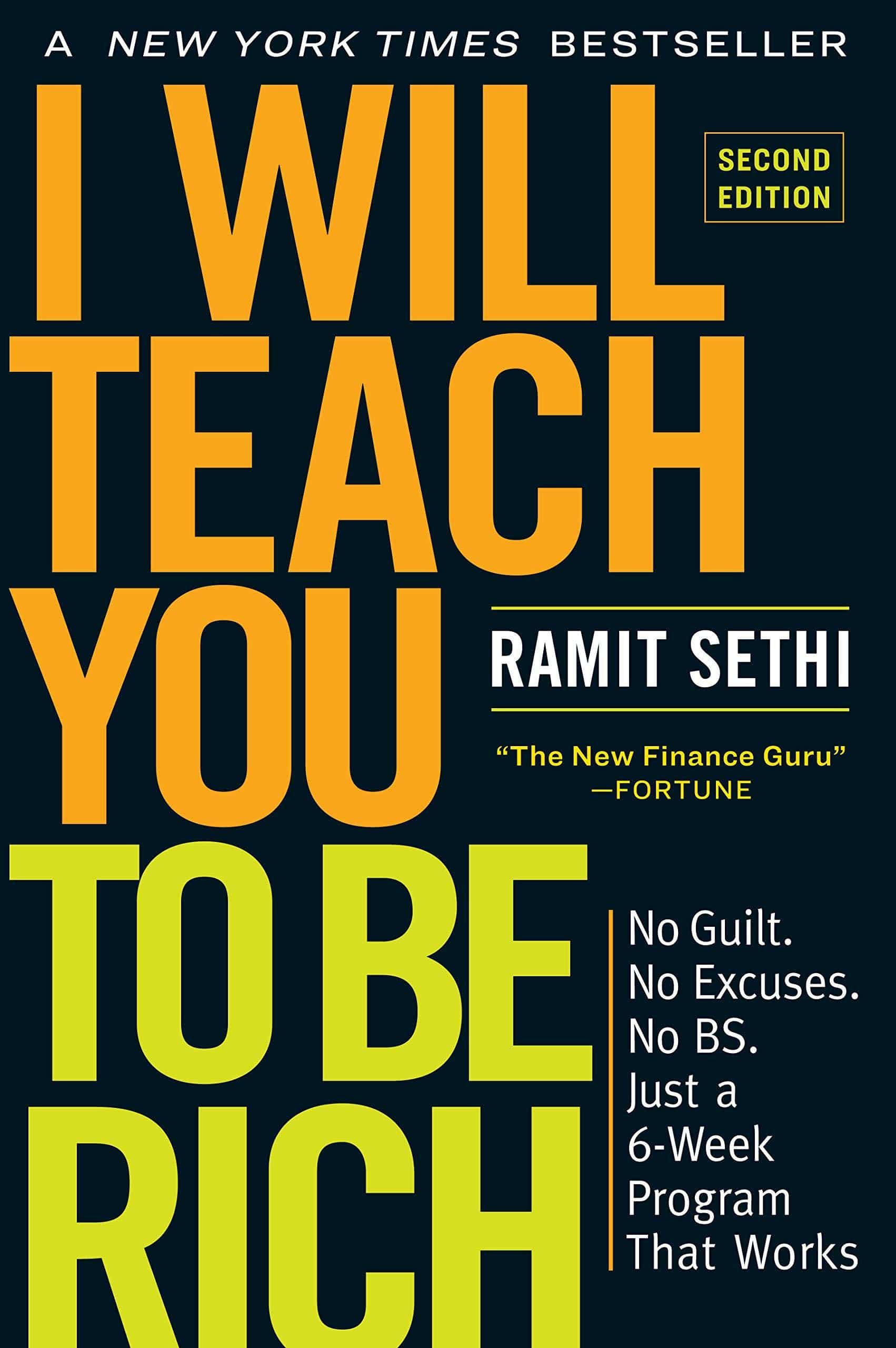 I Will Teach You to Be Rich, Second Edition: No Guilt. No Excuses. No Bs. Just a 6-Week Program That Works Personal Finance Ramit Sethi