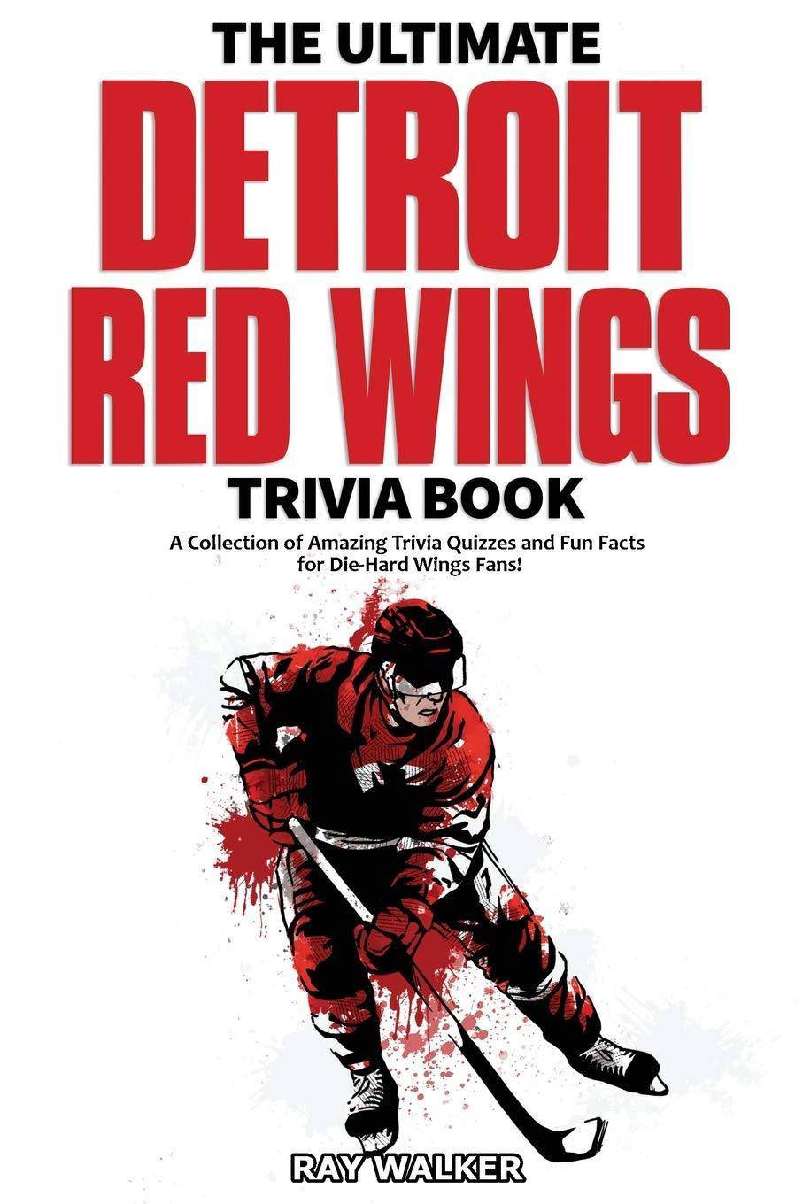 The Ultimate Detroit Red Wings Trivia Book - SureShot Books Publishing LLC