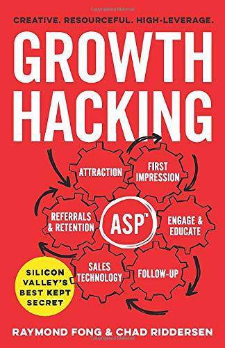 Growth Hacking: Silicon Valley's Best Kept Secret Marketing and Sales Raymond Fong | Chad Riddersen