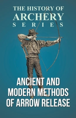 Paperback book cover titled "Ancient and Modern Methods of Arrow Release" from the History of Archery Series by Read Books.